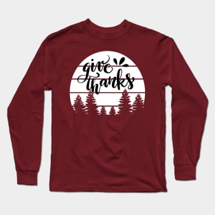 Give Thinks Long Sleeve T-Shirt